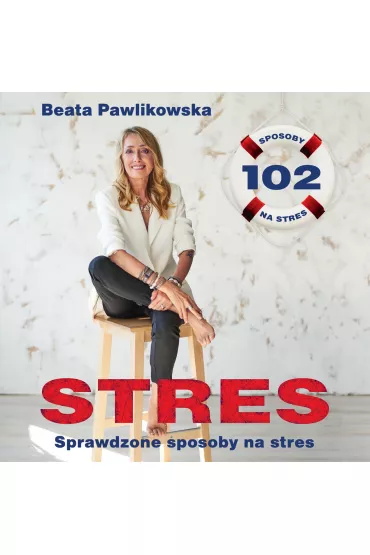Audiobook Stres. 102 sprawdzone sposoby na stres mp3 - Beata Pawlikowska