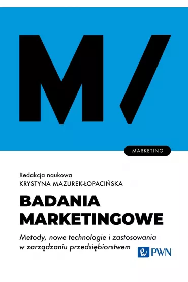 Badania marketingowe. Metody, nowe technologie i zastosowania w zarz�dzaniu przedsi�biorstwem - Krystyna Mazurek-�opaci�ska