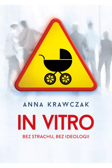 In vitro bez strachu bez ideologii - Anna Krawczak