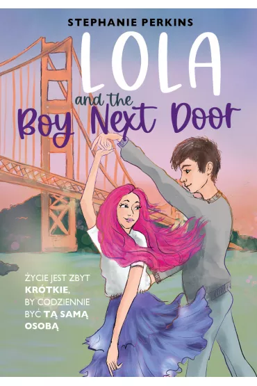 Lola and the Boy Next Door. Anna i poca�unek w Pary�u. Tom 2 - Stephanie Perkins