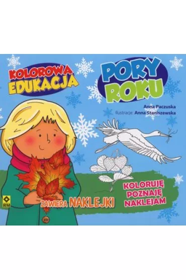 Kolorowa edukacja. Pory roku - Anna  Paczuska