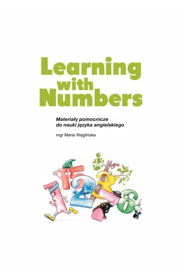 Learning with Numbers. Materia�y pomocnicze do nauki j�zyka angielskiego - Maria W�gli�ska