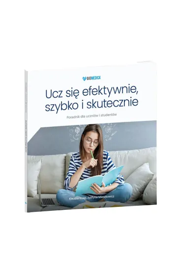 Ucz si� efektywnie, szybko i skutecznie Poradnik dla uczni�w i student�w - Justyna  Mieszkowicz, Klaudia Knap