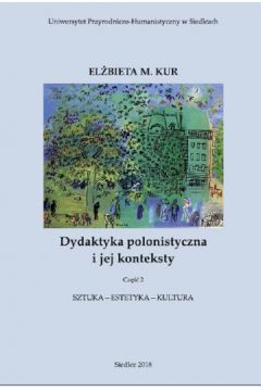 eBook Dydaktyka polonistyczna i jej konteksty. Cz. 2. Sztuka - estetyka - kultura pdf