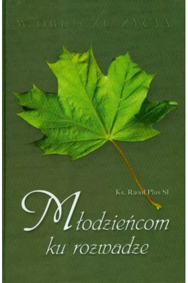 W obliczu �ycia - M�odzie�com ku rozwadze (pocket) - Raoul Plus
