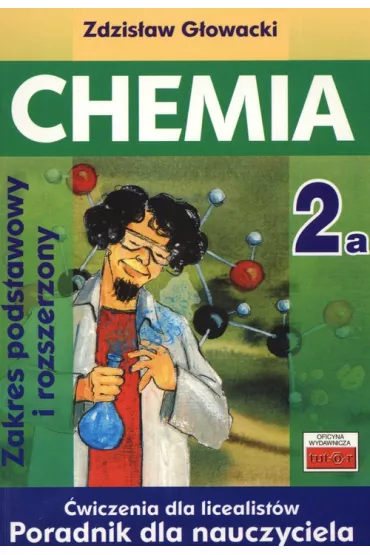 Chemia 2a �w LO. Poradnik dla nauczyciela - Zdzis�aw G�owacki