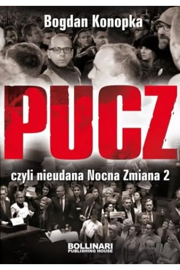 Pucz, czyli nieudana Nocna Zmiana 2 - Bogdan Konopka