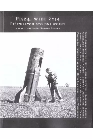 Pisz�, wi�c �yj�. Pierwszych sto dni wojny