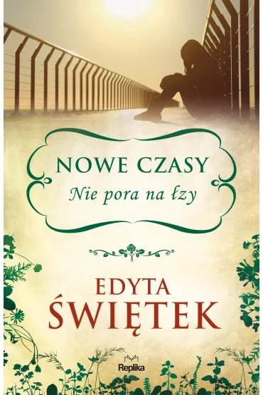 Nie pora na �zy. Nowe Czasy. Tom 1 - Edyta �wi�tek