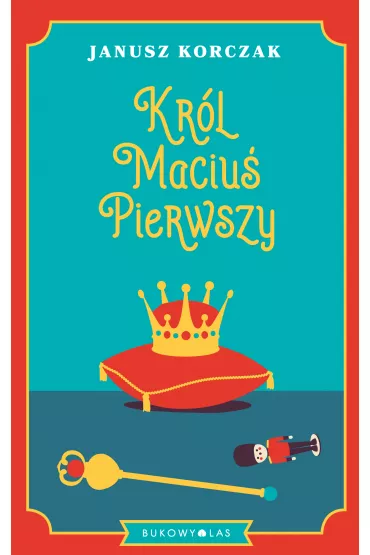 Kr�l Maciu� Pierwszy - Janusz Korczak