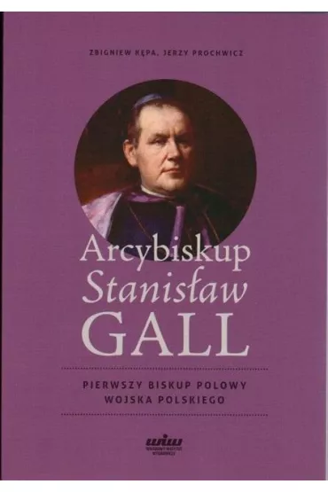 Arcybiskup Stanis�aw GALL - Jerzy Prochwicz, Zbigniew K�pa