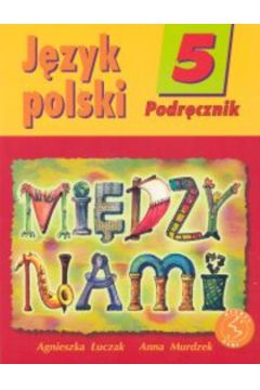 z.Język polski SP. KL 5. Podręcznik Między nami (stare wydanie)