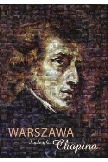 Warszawa Fryderyka Chopina /varsaviana/ - Barbara Niewiarowska