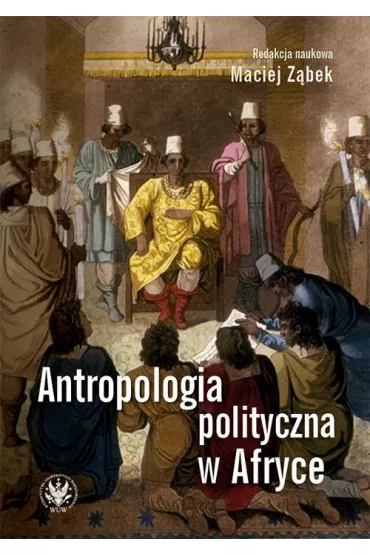 Antropologia polityczna w Afryce - Maciej Z�bek