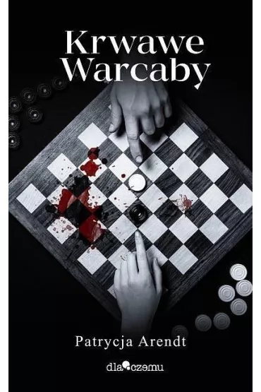 Krwawe warcaby - Patrycja Arendt