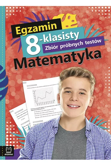 Egzamin 8-klasisty. Zbi�r pr�bnych test�w. Matematyka