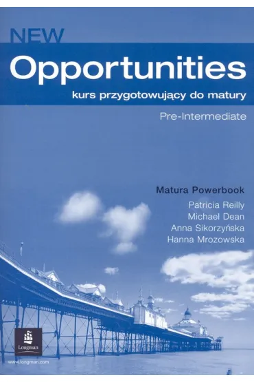 New Opportunities. Pre-Intermediate. Kurs przygotowuj�cy do matury - Anna Sikorzy�ska, Hanna Mrozowska, Patricia Reilly, Michael Dean