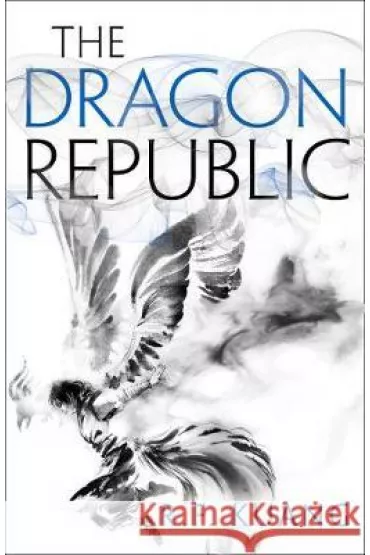 The Dragon Republic - Rebecca F. Kuang