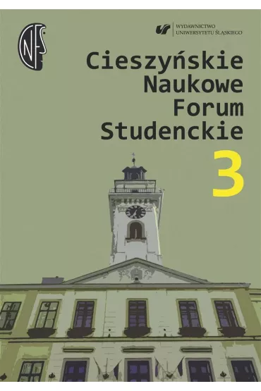 Cieszy�skie Naukowe Forum Studenckie. Tom 3 - Beata Oelszlaeger-Kosturek