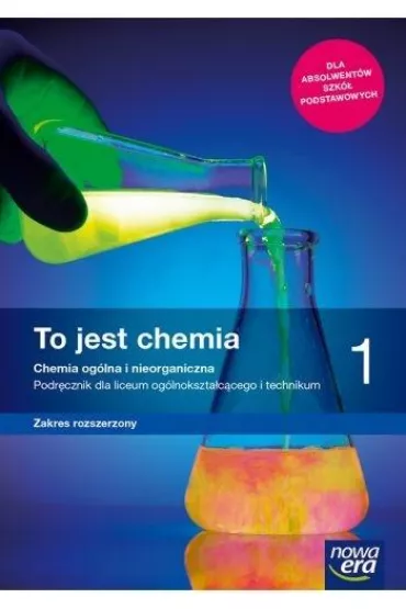 To jest chemia 1. Chemia og�lna i nieorganiczna. Podr�cznik dla liceum og�lnokszta�c�cego i technikum. Zakres rozszerzony. Szko�a ponadpodstawowa - Joanna Szymo�ska, Maria Litwin, Szarota Styka-Wlaz�o
