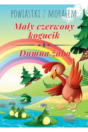 Ma�y czerwony kogucik, Dumna �aba. Powiastki z mora�em