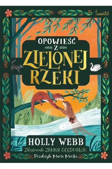 Opowie�� z Zielonej Rzeki. Zielona Rzeka. Tom 1 - Holly Webb
