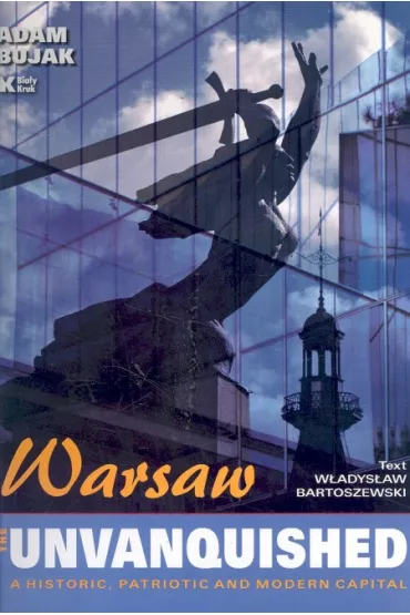 Warsaw the Unvanquished. Stolica niez�omna wer. angielska - Adam Bujak, W�adys�aw Bartoszewski