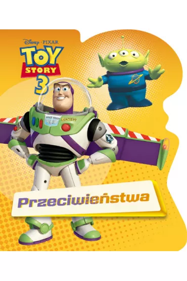 Toy Story 3. Przeciwie�stwa