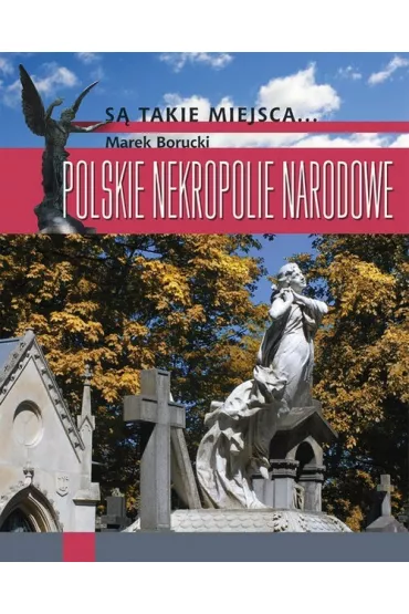 Polskie nekropolie narodowe * * - Marek Borucki
