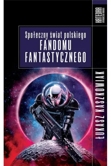 Spo�eczny �wiat polskiego fandomu fantastycznego - �ukasz  Kaszkowiak