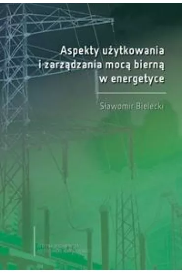 Aspekty u�ytkowania i zarz�dzania moc� biern�... - S�awomir Bielecki