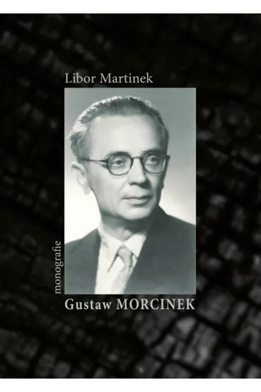 Gustaw Morcinek. Monografie - Martinek Libor