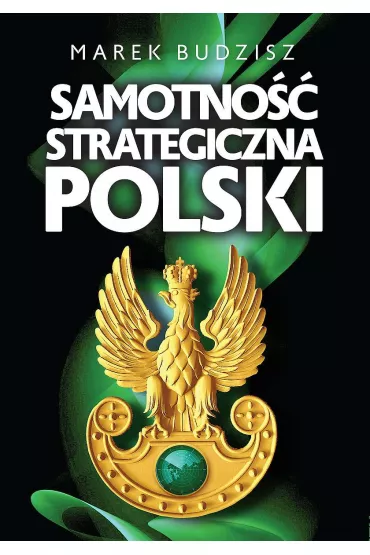 Samotno�� strategiczna Polski - Marek Budzisz