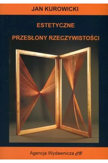 Estetyczne przes�ony rzeczywisto�ci - Jan Kurowicki