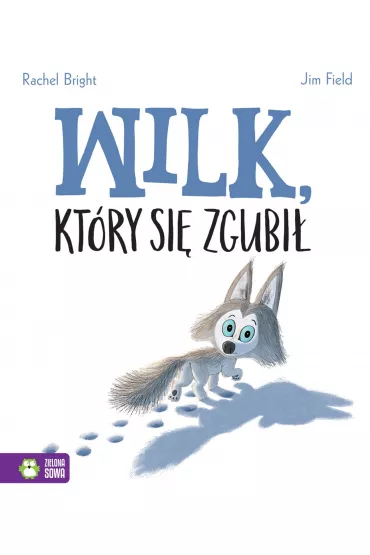 Wilk, Kt�ry Si� Zgubi� - Rachel Bright