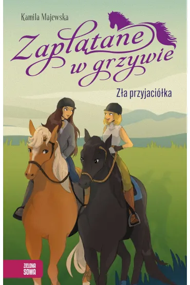 Zapl�tane w grzywie. Z�a przyjaci�ka - Kamila Majewska