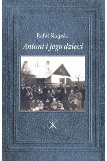Antoni i jego dzieci - Rafa�  Sk�pski