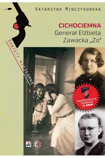 Cichociemna. Genera� El�bieta Zawacka - Katarzyna Minczykowska