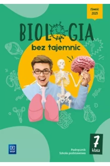 Biologia bez tajemnic. Szko�a podstawowa. Klasa 7. Podr�cznik - Julia  Idziak, Kamila  Narewska-Prella, Olivia  Dycewicz