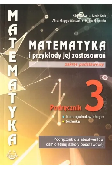 Matematyka i przyk�ady jej zastosowa� 3. Zakres podstawowy. Podr�cznik do lice�w i technik�w - Alicja Cewe, Alina Magry�-Walczak, Halina Nahorska, Maria Kruk