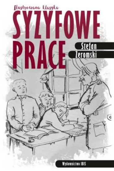 Ilustrowana klasyka. Syzyfowe prace - Stefan �eromski