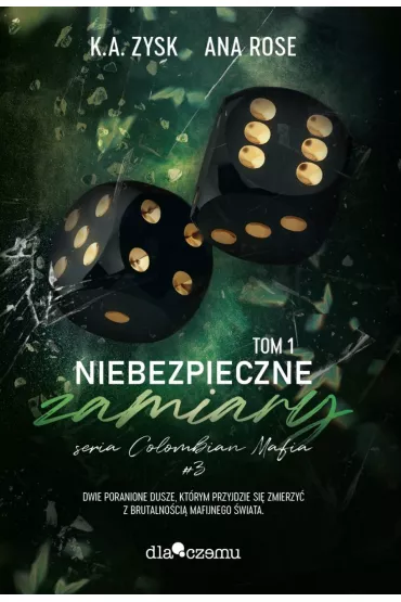 Colombian Mafia Tom 3 Niebezpieczne zamiary Tom 1 - K. A. Zysk, Ana Rose