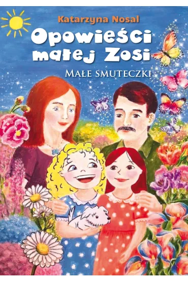 Opowie�ci ma�ej Zosi. Ma�e smuteczki - Katarzyna  Nosal