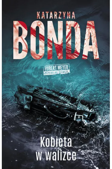 Kobieta w walizce. Hubert Meyer. Tom 8 - Katarzyna Bonda