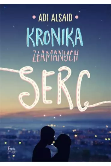 Kronika z�amanych serc - Adi Alsaid