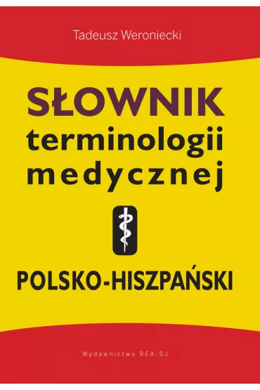 S�ownik terminologii medycznej polsko-hiszpa�ski - Tadeusz Weroniecki