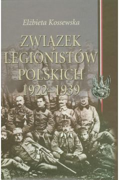 Zwizek Legionistw Polskich 1922-1939 Elbieta Kossewska