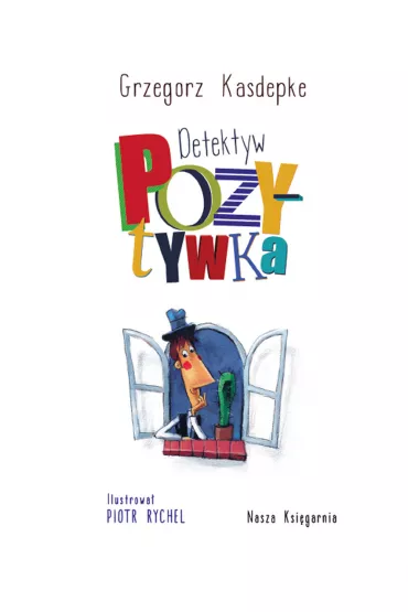 Detektyw Pozytywka - Grzegorz Kasdepke, Piotr Rychel