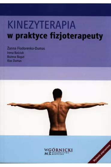 Kinezyterapia w praktyce fizjoterapeuty - Bo�ena Bogut, Dumas Ilias, Irena Ba�ciuk, �anna Fiodorenko-Dumas