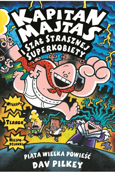 Kapitan Majtas i sza� Strasznej Superkobiety. Kapitan Majtas. Tom 5 - Dav Pilkey